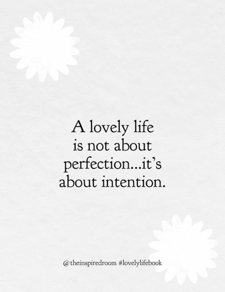 A Lovely Life is not about perfection...it's about intention.