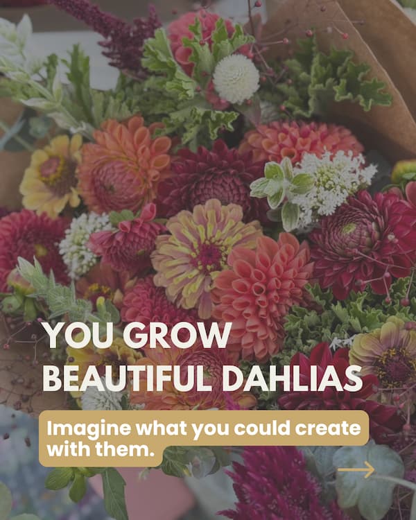 Dahlia Design Summit graphic with colorful dahlia bouquet and text reading You Grow Beautiful Dahlias — Imagine what you could create with them